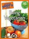 The Complete Idiot's Guide to Being Vegetarian - Frankie Avalon Wolfe