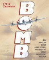 Bomb: The Race to Build—and Steal—the World's Most Dangerous Weapon - Steve Sheinkin