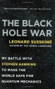 The Black Hole War: My Battle with Stephen Hawking to Make the World Safe for Quantum Mechanics - Leonard Susskind