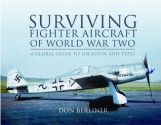 Surviving Fighter Aircraft of World War Two: Fighters - Don Berliner