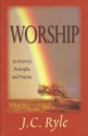 Worship: Its Priority, Principles, and Practice - J.C. Ryle