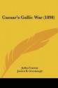 Caesar's Gallic War (1898) - Julius Caesar, James B. Greenough