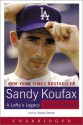 Sandy Koufax: A Lefty's Legacy - Jane Leavy, Charley Steiner