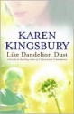 Like Dandelion Dust - Karen Kingsbury