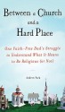 Between a Church and a Hard Place: One Faith-Free Dad's Struggle to Understand What It Means to Be Religious (or Not) - Andrew Park