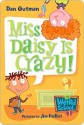 Miss Daisy Is Crazy! - Dan Gutman, Jim Paillot