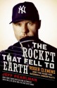 The Rocket That Fell to Earth: Roger Clemens and the Rage for Baseball Immortality - Jeff Pearlman