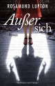 Außer sich (German Edition) - Rosamund Lupton, Barbara Christ