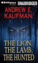 The Lion, the Lamb, the Hunted - Andrew E. Kaufman