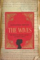 The Wives: The Women Behind Russia's Literary Giants - Alexandra Popoff