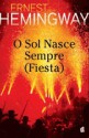 O Sol Nasce Sempre (Fiesta) - Ernest Hemingway