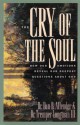 The Cry of the Soul: How Our Emotions Reveal Our Deepest Questions About God - Dan B. Allender, Tremper Longman III, Mike Edwards, Larry Mead