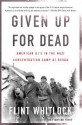 Given Up for Dead: American GIs in the Nazi Concentration Camp at Berga - Flint Whitlock