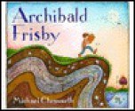 Archibald Frisby - Michael Chesworth