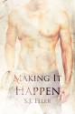 Making It Happen - S.J. Eller