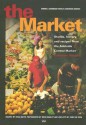 The Market: Recipes, History and Stories from the Adelaide Central Market - Catherine Murphy, Chris De Rosa, Mick Bradley, Rosa Matto