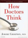 How Doctors Think (MP3 Book) - Jerome Groopman, Michael Prichard