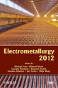 Electrometallurgy 2012 - Michael L. Free, Michael Moats, Georges Houlachi, Edouard Asselin