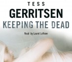 Keeping the Dead: Rizzoli & Isles series 7 - Tess Gerritsen