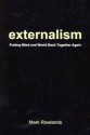 Externalism: Putting Mind and World Back Together Again - Mark Rowlands