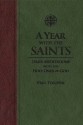 A Year With the Saints: Daily Meditations With the Holy Ones of God. - Paul Thigpen