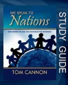 We Speak to Nations - Study Guide: God Wants to Use You to Reach the Nations! - Tom Cannon