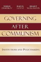 Governing After Communism: Institutions and Policy - Vesselin Dimitrov, Klaus H. Gotz, Hellmut Wollmann