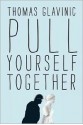 Pull Yourself Together - Thomas Glavinic, John Brownjohn