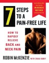 7 Steps to a Pain-Free Life: How to Rapidly Relieve Back and Neck Pain - Robin McKenzie, Craig Kubey