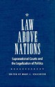 Law above Nations: Supranational Courts and the Legalization of Politics - Mary L. Volcansek