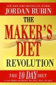 The Maker's Diet Revolution: The 10 Day Diet to Lose Weight and Detoxify Your Body, Mind and Spirit - Jordan Rubin