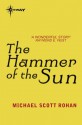 The Hammer of the Sun - Michael Scott Rohan