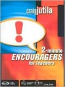 2-Minute Encouragers for Teachers - Craig Jutila