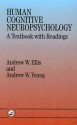 Human Cognition Neuropsychology: A Textbook with Readings - Andrew W. Ellis