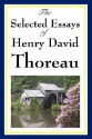 The Selected Essays of Henry David Thoreau - Henry David Thoreau