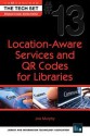 Location-Aware Services and Qr Codes for Libraries: (The Tech Set (R) #13) - Joe Murphy, Ellyssa Kroski