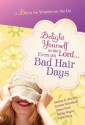 Delight Yourself in the Lord Even on Bad Hair Days - Kristin Billerbeck, Sandra D. Bricker, Diann Hunt, Debby Mayne