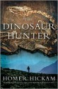 The Dinosaur Hunter - Homer Hickam