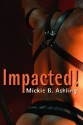 Impacted (Book #1) - Mickie B. Ashling