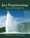 Java Programming: From The Ground Up - Ralph Bravaco