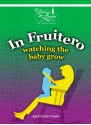 In Fruitero: Watching the Baby Grow - April Carter Grant