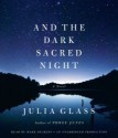 And the Dark Sacred Night: A Novel - Julia Glass, Mark Deakins