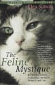 The Feline Mystique: On the Mysterious Connection Between Women and Cats - Clea Simon