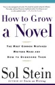 How to Grow a Novel: The Most Common Mistakes Writers Make and How to Overcome Them - Sol Stein