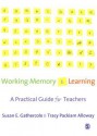 Working Memory and Learning: A Practical Guide for Teachers - Susan E. Gathercole, Tracy Packiam Alloway