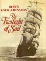 The Twilight Of Sail - Robin Knox-Johnston