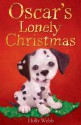 Oscar's Lonely Christmas. Holly Webb (Holly Webb Animal Stories) - Webb, Holly Webb