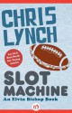 Slot Machine - Chris Lynch