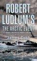 The Arctic Event (Covert-One #7) - Robert Ludlum, James Cobb