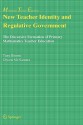 New Teacher Identity and Regulative Government: The Discursive Formation of Primary Mathematics Teacher Education - Tony Brown, Olwen McNamara